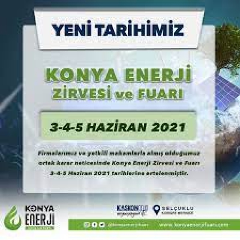 Konya Enerji Zirvesi ve Fuarı,  
03-04-05 Haziran 2022'de  Yapılacak